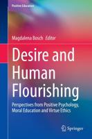 Desire and Human Flourishing : Perspectives from Positive Psychology, Moral Education and Virtue Ethics