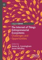 The Internet of Things Entrepreneurial Ecosystems : Challenges and Opportunities