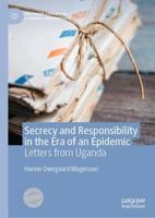 Secrecy and Responsibility in the Era of an Epidemic : Letters from Uganda