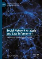 Social Network Analysis and Law Enforcement : Applications for Intelligence Analysis