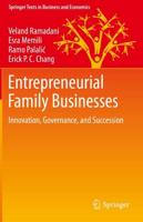 Entrepreneurial Family Businesses : Innovation, Governance, and Succession
