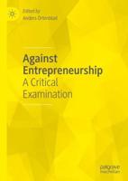 Against Entrepreneurship : A Critical Examination