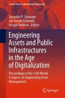 Engineering Assets and Public Infrastructures in the Age of Digitalization : Proceedings of the 13th World Congress on Engineering Asset Management