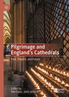 Pilgrimage and England's Cathedrals : Past, Present, and Future