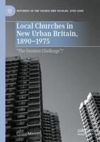 Local Churches in New Urban Britain, 1890-1975 : "The Greatest Challenge"?