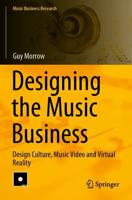 Designing the Music Business : Design Culture, Music Video and Virtual Reality