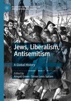 Jews, Liberalism, Antisemitism : A Global History
