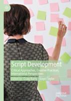 Script Development : Critical Approaches, Creative Practices, International Perspectives