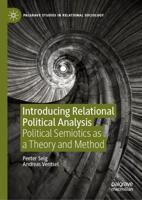 Introducing Relational Political Analysis : Political Semiotics as a Theory and Method