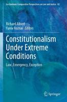 Constitutionalism Under Extreme Conditions : Law, Emergency, Exception