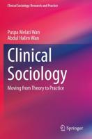 Clinical Sociology : Moving from Theory to Practice