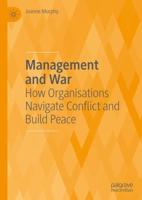 Management and War : How Organisations Navigate Conflict and Build Peace