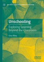 Unschooling : Exploring Learning Beyond the Classroom