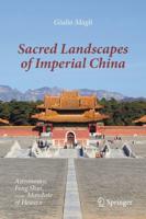 Sacred Landscapes of Imperial China : Astronomy, Feng Shui, and the Mandate of Heaven