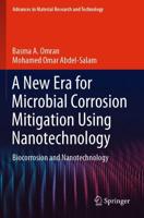 A New Era for Microbial Corrosion Mitigation Using Nanotechnology : Biocorrosion and Nanotechnology