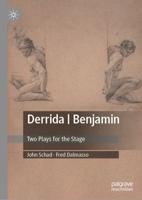 Derrida   Benjamin : Two Plays for the Stage