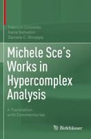 Michele Sce's Works in Hypercomplex Analysis : A Translation with Commentaries