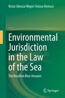 Environmental Jurisdiction in the Law of the Sea : The Brazilian Blue Amazon