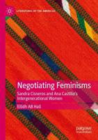 Negotiating Feminisms : Sandra Cisneros and Ana Castillo's Intergenerational Women