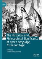 The Historical and Philosophical Significance of Ayer's Language, Truth and Logic