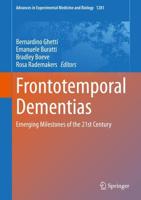 Frontotemporal Dementias : Emerging Milestones of the 21st Century