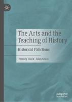 The Arts and the Teaching of History : Historical F(r)ictions