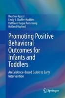 Promoting Positive Behavioral Outcomes for Infants and Toddlers : An Evidence-Based Guide to Early Intervention