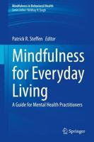 Mindfulness for Everyday Living : A Guide for Mental Health Practitioners