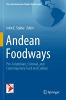 Andean Foodways : Pre-Columbian, Colonial, and Contemporary Food and Culture