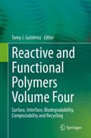 Reactive and Functional Polymers Volume Four : Surface, Interface, Biodegradability, Compostability and Recycling