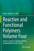 Reactive and Functional Polymers Volume Four : Surface, Interface, Biodegradability, Compostability and Recycling