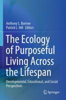 The Ecology of Purposeful Living Across the Lifespan : Developmental, Educational, and Social Perspectives