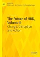 The Future of HRD. Volume II Change, Disruption and Action