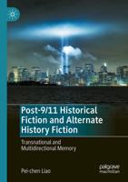 Post-9/11 Historical Fiction and Alternate History Fiction : Transnational and Multidirectional Memory