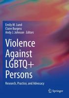 Violence Against LGBTQ+ Persons : Research, Practice, and Advocacy