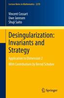 Desingularization: Invariants and Strategy