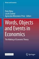 Words, Objects and Events in Economics : The Making of Economic Theory