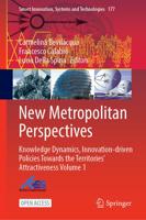 New Metropolitan Perspectives : Knowledge Dynamics, Innovation-driven Policies Towards the Territories' Attractiveness Volume 1