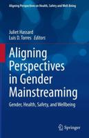 Aligning Perspectives in Gender Mainstreaming : Gender, Health, Safety, and Wellbeing