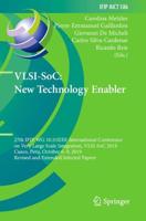 VLSI-SoC: New Technology Enabler : 27th IFIP WG 10.5/IEEE International Conference on Very Large Scale Integration, VLSI-SoC 2019, Cusco, Peru, October 6-9, 2019, Revised and Extended Selected Papers