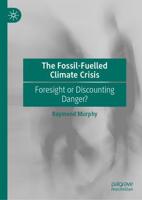 The Fossil-Fuelled Climate Crisis : Foresight or Discounting Danger?