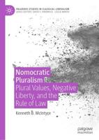 Nomocratic Pluralism : Plural Values, Negative Liberty, and the Rule of Law