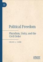 Political Freedom : Pluralism, Unity, and the Civil Order