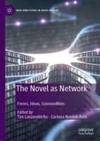 The Novel as Network : Forms, Ideas, Commodities