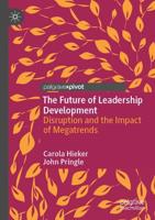 The Future of Leadership Development : Disruption and the Impact of Megatrends