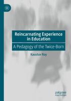 Reincarnating Experience in Education : A Pedagogy of the Twice-Born