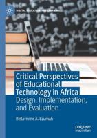 Critical Perspectives of Educational Technology in Africa : Design, Implementation, and Evaluation