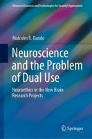 Neuroscience and the Problem of Dual Use : Neuroethics in the New Brain Research Projects