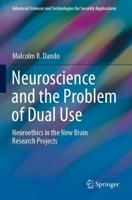 Neuroscience and the Problem of Dual Use : Neuroethics in the New Brain Research Projects