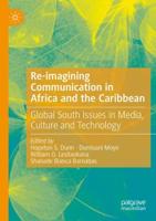 Re-imagining Communication in Africa and the Caribbean : Global South Issues in Media, Culture and Technology